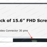 15.6″ FHD LCD Screen – LED Backlight – TN Panel – Resolution: 1920X1080 – Glossy Surface – 30-Pin eDP Bottom-Right Connector – Slim Profile)