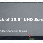 15.6″ UHD LCD Screen – Matte Surface – IPS – Bottom-Right 40-Pin eDP 1.3 Connector Socket – No Mounting Bracket