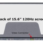 15.6″ FHD LCD Screen – 30-Pin eDP Bottom-Right Connector – Matte Surface – 120Hz Refresh Rate – LED Backlight