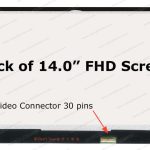 B140HAN01.3 14.0″ FHD LCD screen-Bottom-Right 30-pin eDP Connector – IPS panel – Slim Profile – LED back light – Matte Surface-320.4mm Width – Top and Bottom Mounting Brackets